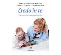 Credo in te. Come e perché valorizzare i bambini