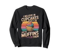 Credo nei cupcakes prima delle 9 del mattino sono muffin e poi Retro Felpa