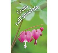 Amico – Credo nell'amicizia. Un pensiero per