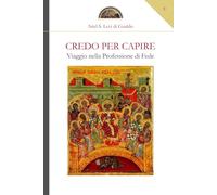 Credo per capire: Viaggio nella Professione di Fede