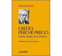 Credo perché prego. Ritratto inedito di Karl Rahner