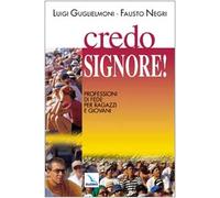 Credo, Signore!. Professione di fede per ragazzi e giovani