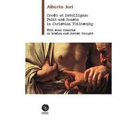 Credo ut intelligam: Faith and Reason in Christian Philosophy (Jori, 2019) - ER