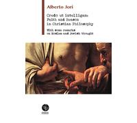 Credo ut intelligam: Faith and Reason in Christian Philosophy. With some R...