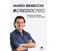 #CredoCreo. Ritrova te stesso e realizza i tuoi sogni