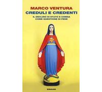 Creduli e credenti. Il declino dello Stato e Chiesa come questione di fede