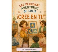¡CREE EN TI!: LAS PEQUEÑAS AVENTURAS DE LUCÍA