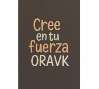 Cree en tu fuerza Oravk Un cuaderno para motivación, confianza y energía positiva | 120 Pages, 6x9 Inches: Un diario inspirador para escribir pensamientos, metas y reflexiones