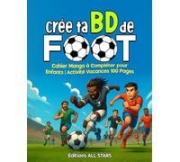 Crée ta BD de Foot: Cahier Manga à Compléter pour Enfants | Activité Vacances 100 Pages