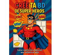 Crée ta BD de super héros, Cahier d’activités à dessiner pour enfants et ados, deviens créateur de bande dessinée: Dessine tes super-héros, invente ... aventures dans ce cahier amusant et créatif !
