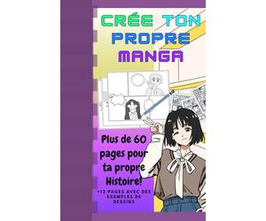 Creé ton propre Manga: Plus de 60 pages pour ta propre Histoire!