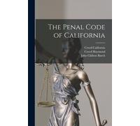 Creed Haymond Creed California John Chilton The Penal Code of Calif (Tascabile)