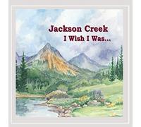 Creek Jackson - I Wish I Was