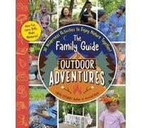 Creek Stewart The Family Guide to Outdoor Adventures (Tascabile)