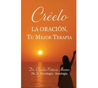Créelo, La Oración, Tu Mejor Terapia