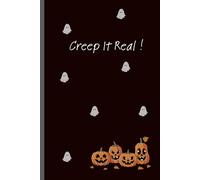 Creep It Real ! : Halloween Notebook Gift Journal For Friends and Family