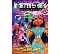 Creep It Under Wraps (Monster High School Spirits #2)
