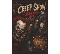 Creep Show: A 6" x 9" Horror-Themed Companion with 150 Pages for Writing & Reflection | Step Right Up to Capture Your Darkest Thoughts, Dreams & Nightmares
