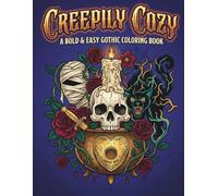 Creepily Cozy: Bold and Easy Gothic Coloring Book: Spooky Designs, Dark Cozy Scenes & Simple Gothic Art for Relaxation