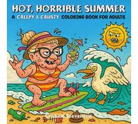 Creepy and Crusty - Hot, Horrible Summer: A Summer Vibe Coloring Book for Grown-Ups that is downright HORRID - but it does have cute animals and bold lines! (Comfy and Cozy Parody)