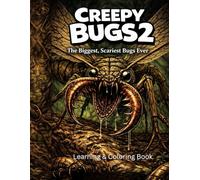 Creepy Bugs 2: The Biggest, Scariest Bugs Ever