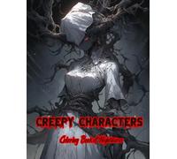 Creepy Characters Coloring Book of Nightmares: Spooky Pages Filled With Haunted Designs to Color for a Frightful and Relaxing Experience