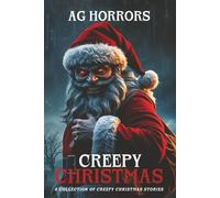 Creepy Christmas - A Collection From Creepy Christmas Stories