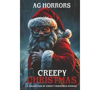 Creepy Christmas - A Collection From Creepy Christmas Stories