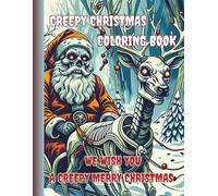 Creepy Christmas Coloring Book ( We Wish You A Creepy Merry Christmas ): 66 Festive and Spooky Coloring Pages