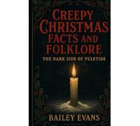Creepy Christmas Facts and Folklore: The Dark Side of Yuletide