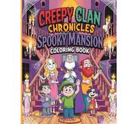 Creepy Clan Chronicles: Spooky Mansion Coloring Book: Fun and Slightly Spooky Halloween Coloring Adventure with Haunted Mansions Eccentric Characters and Playful Scenes
