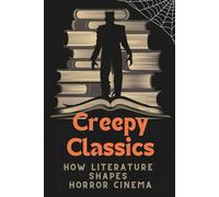 Creepy Classics: How Literature Shapes Horror Cinema