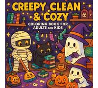 CREEPY CLEAN & COZY COLORING BOOK FOR ADULTS AND KIDS: Featuring Adorable Halloween-Themeds for Relaxation, Fun, and Fall Vibes