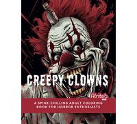 Creepy Clowns: A Spine-Chilling Adult Coloring Book for Horror Enthusiasts: | Graphic Novel Style | 50 Illustrations | Scary Messages | Horror Gift Idea