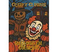 Creepy Clowns Halloween Coloring Book: Terrifyingly Fun Creepy Clown Scenes for a Haunted Halloween Coloring Escape