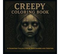 Creepy Coloring Book: A Haunting Collection of Nightmares and Oddities