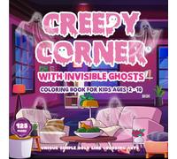Creepy Corner With Invisible Ghosts Coloring Book For Kids Ages 2- 10: Unique Simple Bold-line Coloring Arts