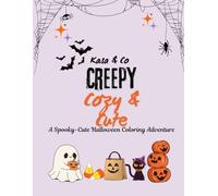 Creepy, Cozy, and Cute: A Halloween Coloring Book: Spooky-Sweet Designs for Kids, Teens, and Adults