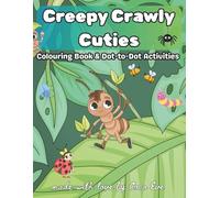 Creepy Crawly Cuties Colouring & Activity Book for kids: Simple Colouring Book & Dot-to-Dot Activities for kids of all ages