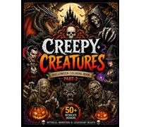 Creepy Creatures Halloween Coloring Book part-2: Creepy Creatures Halloween, Spooky and Mysterious Designs for Relaxation, Creativity and Stress Relief