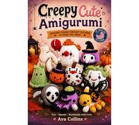 Creepy Cute Amigurumi: 13 Adorably Spooky Halloween Crochet Patterns with Step-by-Step Photos, Beginner-Friendly US Terms & 5 Bonus Digital Patterns
