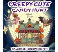 Creepy Cute Candy Hunt - Halloween Colouring Fun: A Spooky Halloween Colouring Book with Cute Ghosts, Hybrid Characters, Silly Monsters, and Sweet Treat Adventures for Kids, Teens & Adults