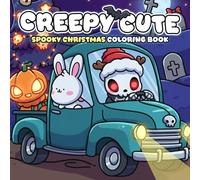 Creepy Cute Christmas Coloring Book: Adorable Spooky Holiday Coloring Pages With Kawaii Ghosts, Skeletons & Festive Friends in Winter Magic, Cozy Xmas Scenes for All Ages Stress Relief
