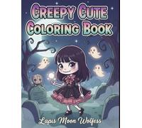 Creepy Cute Coloring Book: Kawaii Horror Characters, Cute Skulls, Ghosts and Dark Whimsical Scenes for Relaxation