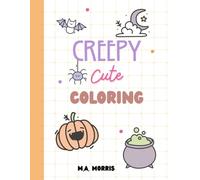 Creepy Cute Coloring: Spooky meets sweet-40 delightfully whimsical pages waiting for your colors!