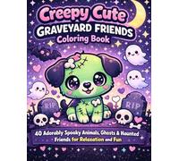 Creepy Cute Graveyard Friends Coloring Book: 40 Adorably Spooky Animals, Ghosts & Haunted Friends for Relaxation and Fun
