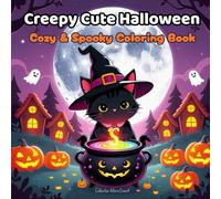 Creepy Cute Halloween: A Coloring Book for All Ages Featuring Cozy Spooky Creatures, Glowing Pumpkins, Haunted Cottages, and Adorable Ghosts for Relaxation