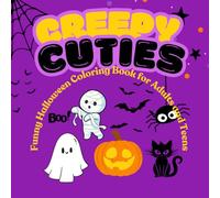 Creepy Cute Halloween Coloring Book for Teens and Adults: Funny and Spooky Monsters, Ghosts, Pumpkins, Witches and More - Relaxing and Silly Halloween ... Fans of Creepy Kawaii, Spooky Cute and Humor