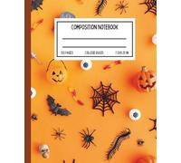 Creepy Cute Halloween Notebook for Kids | 7.5 x 9.25 in | College Ruled | 120 Pages: Orange Halloween Composition Book with Spiders, Skulls, Candy & ... for Fall Writing, Journaling, and School Fun