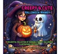 Creepy & Cute Halloween Whimsy: A Delightful Collection of Adorable Spooky Halloween Illustrations for Adults